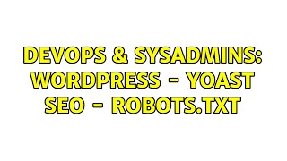 Famous DevOps & SysAdmins: Wordpress - Yoast SEO - robots.txt Net Worth