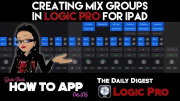 Creating Mix Groups in Logic Pro for iPad - How to App on iOS - The Daily Digest