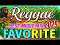 MOST REQUESTED REGGAE LOVE SONGS 2025 - OLDIES BUT GOODIES REGGAE SONGS - REGGAE PLAYLIST 2025