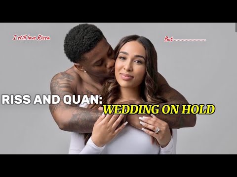 RISSA AND QUAN WEDDING NOT A PRIORITY NOW/WE ARE NOT FAKE#