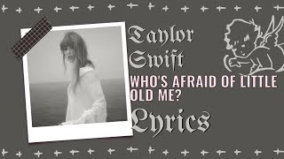 Taylor Swift ~ Who's Afraid Of Little Old Me? Lyrics