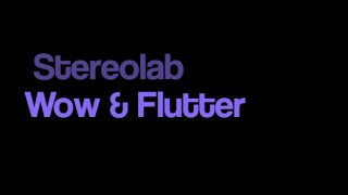Stereolab Wow & Flutter karaoke improved audio onscreen lyrics