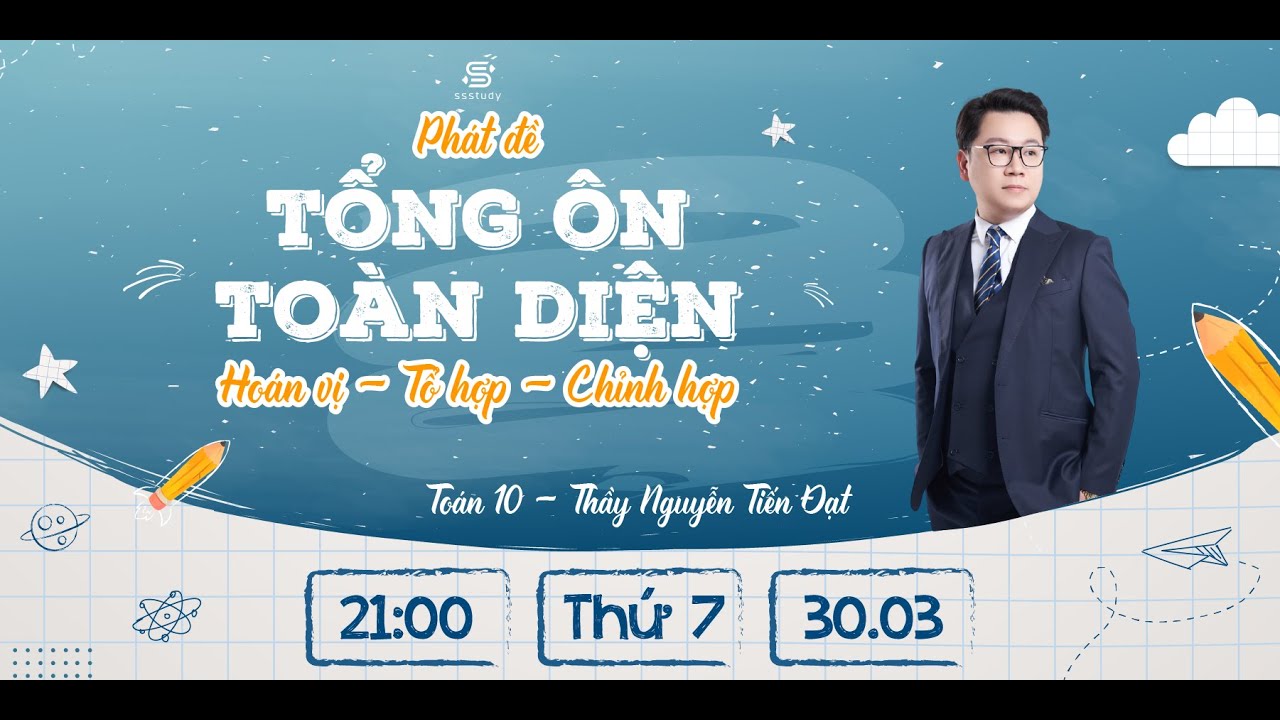 [LIVESTREAM 2K8] TỔNG ÔN HOÁN VỊ - TỔ HỢP - CHỈNH HỢP | Thầy Nguyễn Tiến Đạt