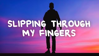 Ethan Hodges - Slipping Through My Fingers (Lyrics)