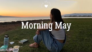 [Playlist] morning may ~ chill vibe songs to start your month