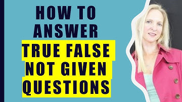 How to Answer True False Not Given Questions