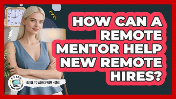 How Can A Remote Mentor Help New Remote Hires?