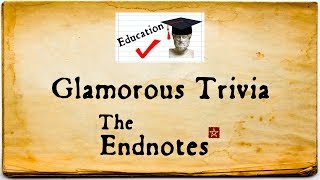 Glamorous Trivia: The Endnotes