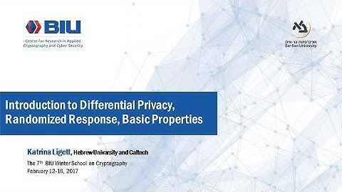 The 7th Winter School: Introduction to Differential Privacy, Randomized Response, Basic Properties
