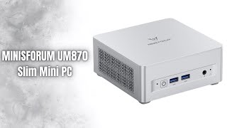 MINISFORUM UM870 Slim Mini PC Review ⚡ Ryzen 7 8745H | 32GB RAM