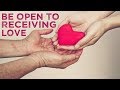 Be open to receiving love from others