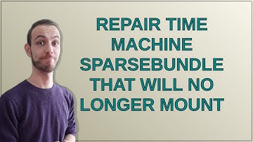 Apple: Repair Time Machine sparsebundle that will no longer mount