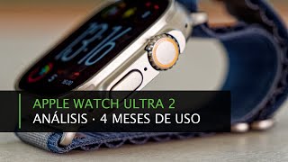 Apple Watch Ultra 2 · Análisis y Opinión 4 meses de uso · ¿Capricho o necesidad?