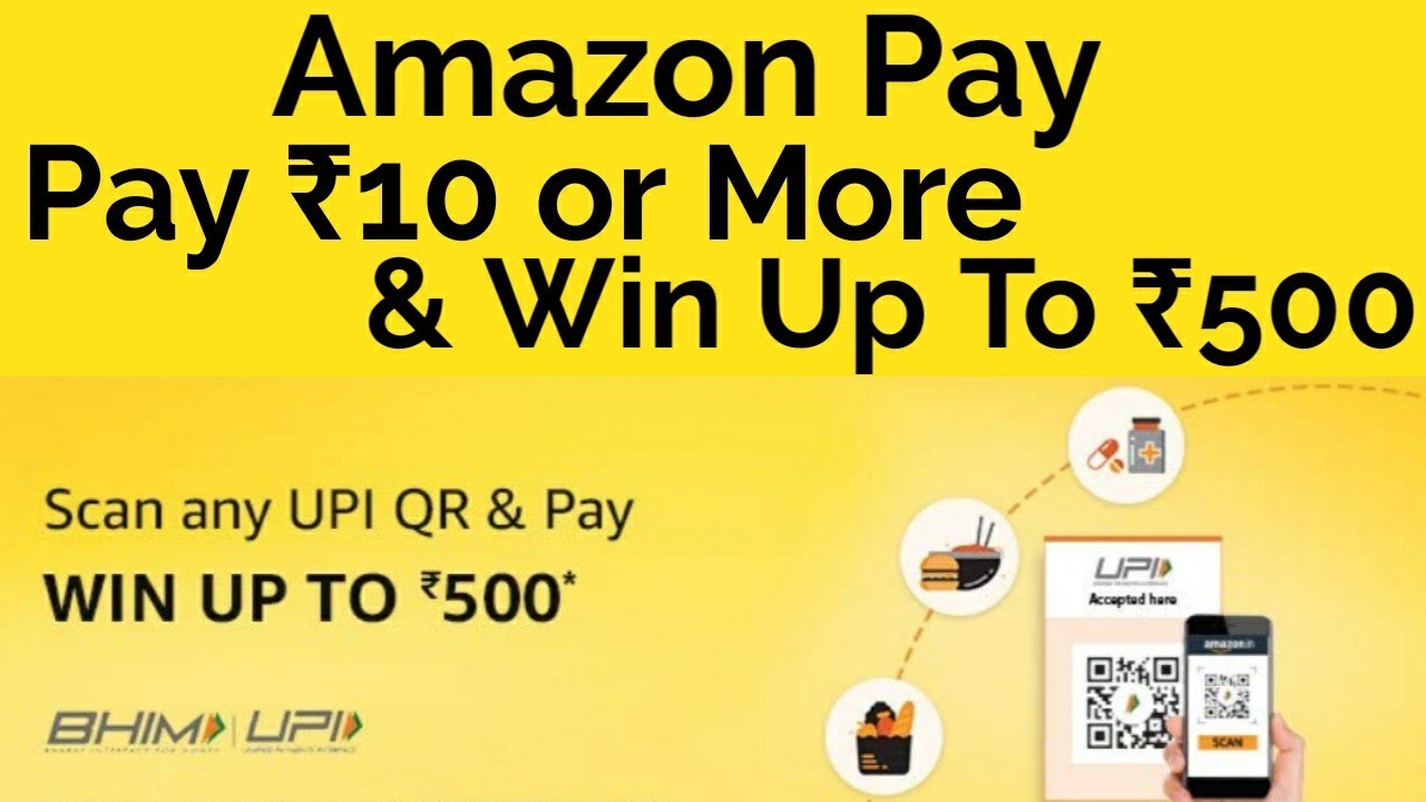 Scan Any UPI Qr Code At Your Nearby Stores Pay Using Amazon Pay UPI Get ₹500 Cashback