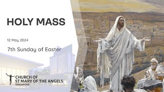 Holy Catholic Mass - 7th Sunday of Easter - 12 May 2024