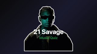 21 Savage Music Quiz | Guess the song