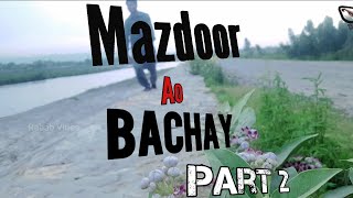 Mazdoor Ao Bachay Part 2 Last Part Pashto Short Film Rabab Vines