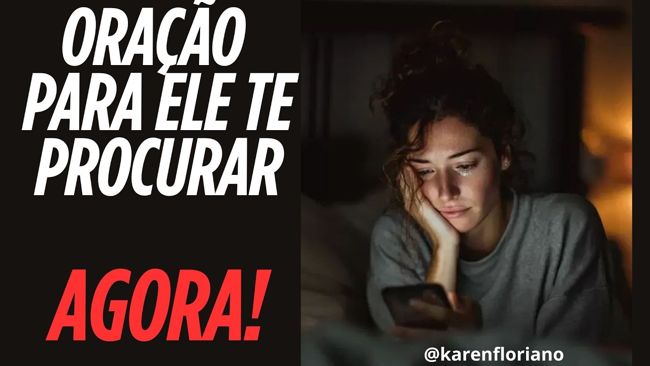ORAÇÃO PARA ELE TE PROCURAR AGORA!