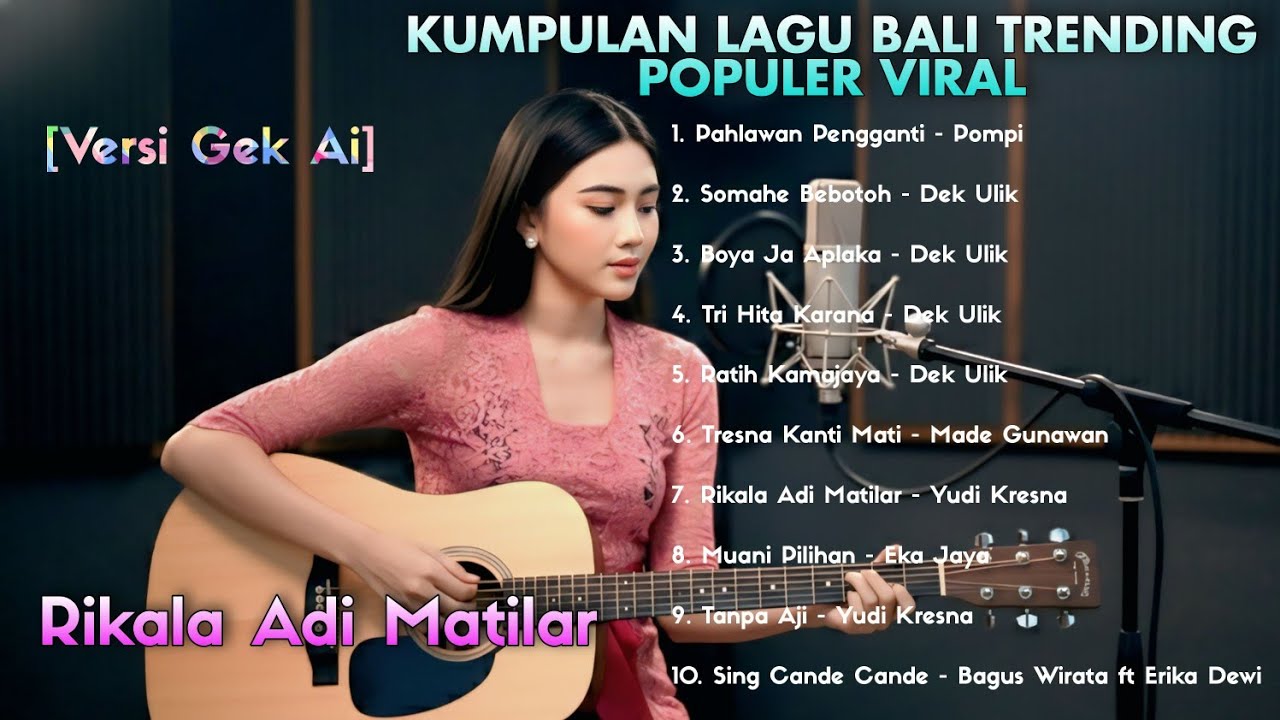 KUMPULAN LAGU BALI TRENDING POPULER VIRAL [VERSI GEK AI]