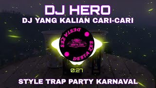 Download Lagu DJ TRAP PARTY HERO _ DJ YANG KALIAN CARI-CARI _ STYLE TRAP PARTY KARNAVAL MP3