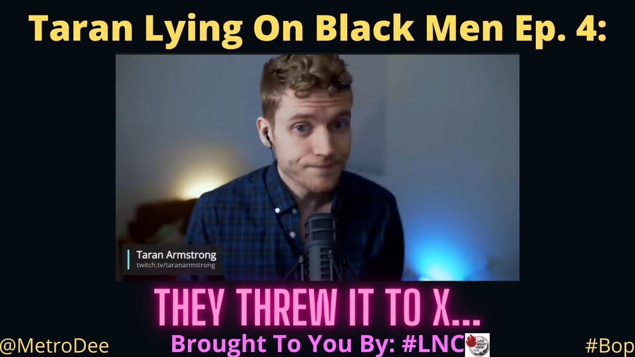 @TaranArmstrong  Lying On Black Men Ep. 4 | They Threw It To X…