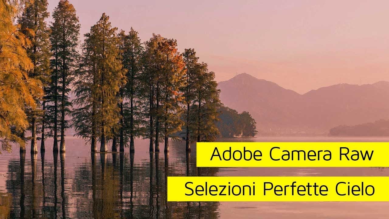 Adobe Camera Raw Selezioni Perfette del Cielo