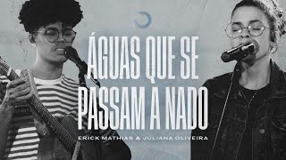 Águas Que Se Passam a Nado - Erick Mathias & Juliana Oliveira (Obsessão: Live At Home V)