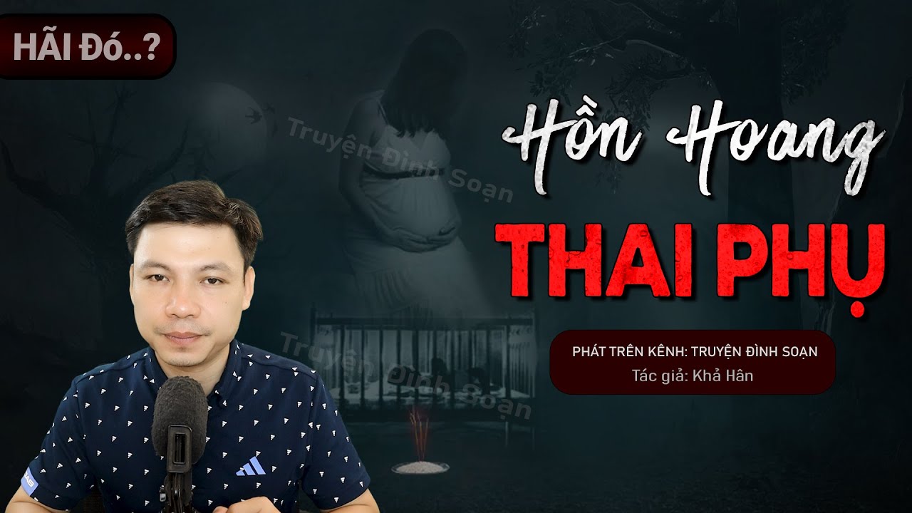 Truyện Ma: Hồn Hoang Thai Phụ - Chuyện Ma Làng Quê Mới Về Thầy Nhất Huệ Bắt Ma | Truyện Đình Soạn
