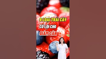 8 Loại Trái Cây Giúp Giảm Cân Hiệu Quả #dsdaiminh #health #shorts #dinhduong