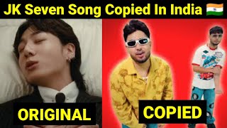 Jungkook Seven Song Copied In India 🇮🇳 | Bollywood Copy JK Seven