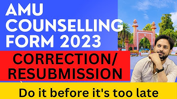 AMU counselling Mistake ||Resubmission of AMU Document || AMU document correction || Important video