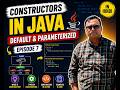 Constructors in Java Explained in Hindi 🔥 Default vs Parameterized Constructor