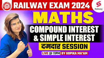 Railway Exam 2024 || Maths || Compound Interest and Simple Interest Dumdaar Session By Gopika Ma