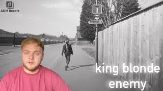 King Blonde - 'Enemy' (REACTION!!)