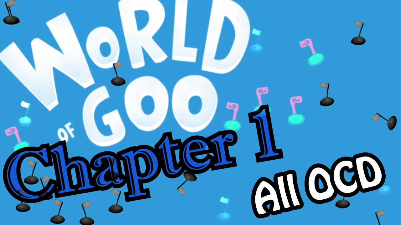 World of Goo Chapter 1 all OCD