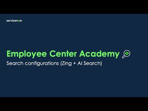 Employee Center Academy: Search Configurations (Zing + AI Search)