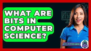 What Are Bits In Computer Science? - Next LVL Programming