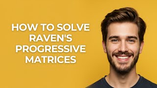 How to Solve Raven's Progressive Matrices - GUIDE!