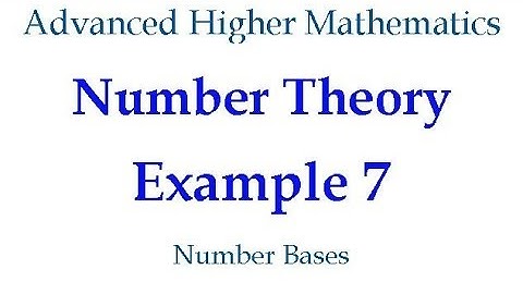 Number Theory - Example 7 - Number Bases