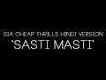 Sasti masti   sia cheap thrills hindi version