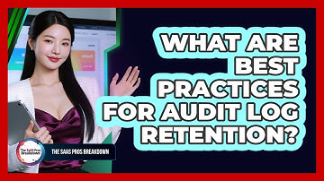What Are Best Practices For Audit Log Retention?