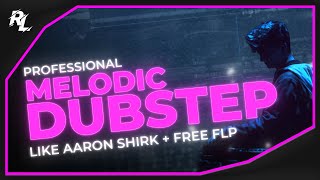 [Free FLP] Professional Melodic Dubstep like Aaron Shirk | FL STUDIO 2026