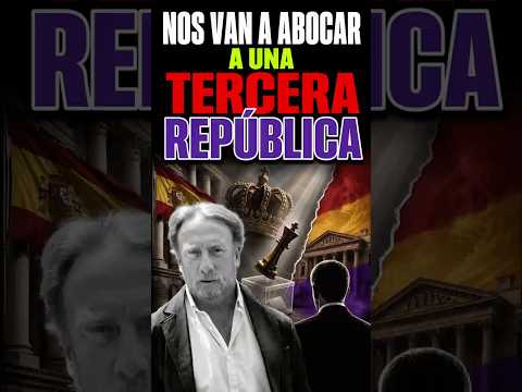 Nos van a ABOCAR a una TERCERA REPÚBLICA