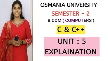 C&C++ || BCOM || SEMESTER-2 || UNIT: 5 VOLLEDIGE UITLEG || OSMANIA UNIVERSITY ‎@shivanipallela