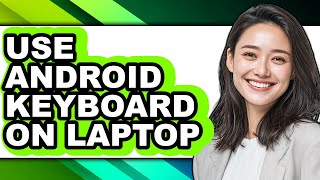 How to Use Android Keyboard on Laptop - Easy Guide screenshot 5
