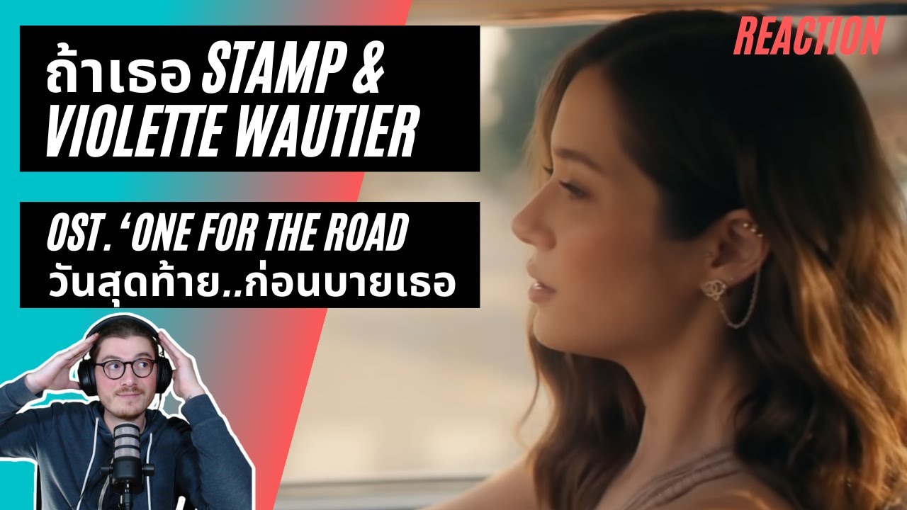 Reaction to 'ถ้าเธอ' STAMP & Violette Wautier