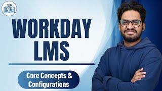 Core Concepts & Configurations in Workday LMS | Workday LMS Online Tutorial | CyberBrainer