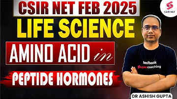 CSIR NET FEB 2025 Exam | Peptide Hormones Biochemistry | Amino Acids Biochemistry | Dr Ashish Gupta