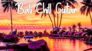 Bali Chill Guitar | Relaxing Chillout Instrumental Music | Lounge Bar Playlist | Keep on Soothing 4K