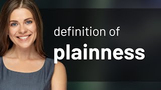 Plainness | what is PLAINNESS meaning